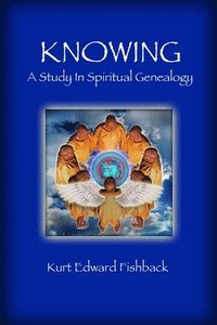 bokomslag Knowing - A Study in Spiritual Genealogy