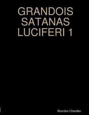 Grandois Satanas Luciferi 1