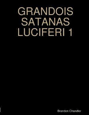 Grandois Satanas Luciferi 1 1