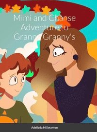 bokomslag Mimi and Chanse Adventure to Ganny Granny's
