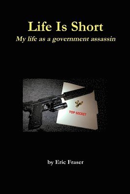 Life is Short. My Life as a Government Assassin. 1