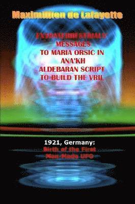 Extraterrestrials Messages to Maria Orsic in Ana'kh Aldebaran Script to Build the Vril 1
