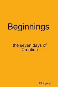 bokomslag Beginnings : the Seven Days of Creation