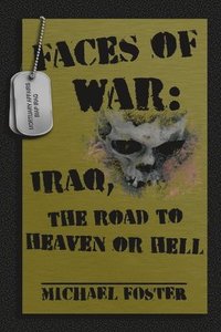 bokomslag Faces of War: Iraq, the Road to Heaven or Hell