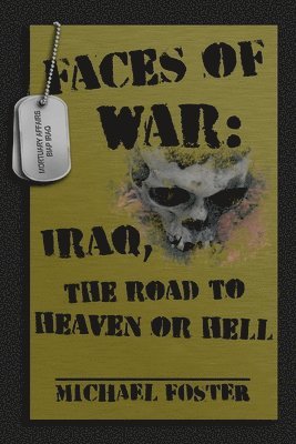 Faces of War: Iraq, the Road to Heaven or Hell 1