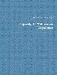 bokomslag Rhapsody to Williamson (Orquestra)