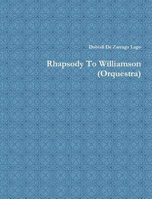 bokomslag Rhapsody to Williamson (Orquestra)