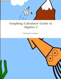 bokomslag Graphing Calculator Guide to Algebra 2