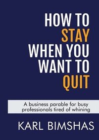 bokomslag How to Stay When You Want to Quit