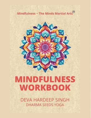 bokomslag Mindfulness The Minds Martial Arts(TM) Mindfulness Workbook