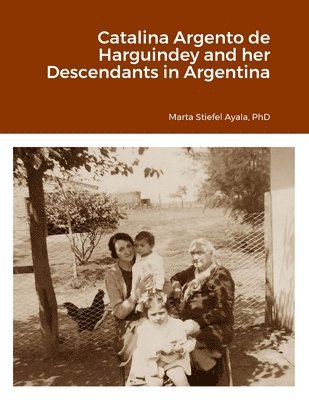 Catalina Argento de Harguindey and her Descendants in Argentina 1