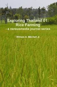 bokomslag Exploring Thailand 01: Rice Farming - a Nereusmedia Journal Series