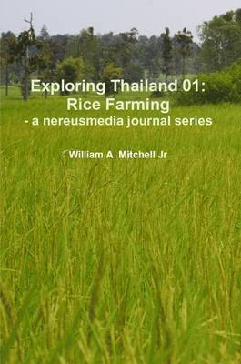 Exploring Thailand 01: Rice Farming - a Nereusmedia Journal Series 1