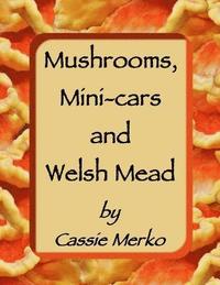 bokomslag Mushrooms, Mini-Cars and Welsh Mead