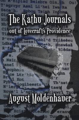 August Moldenhauer - Kathu Journals Out of Lovecraft's Providence, Häftad