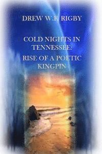 bokomslag Cold Nights in Tennessee: Rise of A Poetic Kingpin
