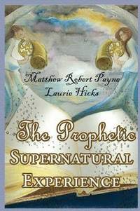 bokomslag The Prophetic Supernatural Experience