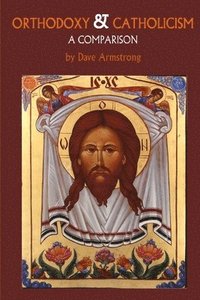 bokomslag Orthodoxy and Catholicism: A Comparison