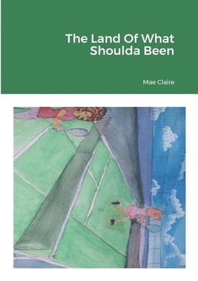 Land Of What Shoulda Been