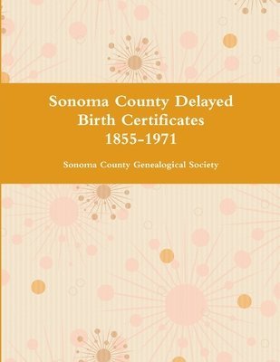 bokomslag Sonoma County Delayed Birth Certificates 1855-1971