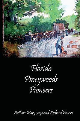 Mary Joye, Richard Powers - Florida Pineywoods Pioneers, Häftad