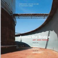 bokomslag Across the Bridge: Art and Power