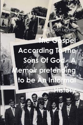 bokomslag Gospel According to the Sons of God A Memoir Pretending to be an Informal History