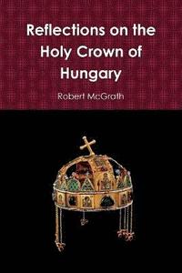 bokomslag Reflections on the Holy Crown of Hungary