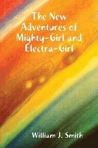 bokomslag New Adventures of Mighty-Girl and Electra-Girl