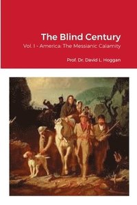 bokomslag The Blind Century, Vol. I