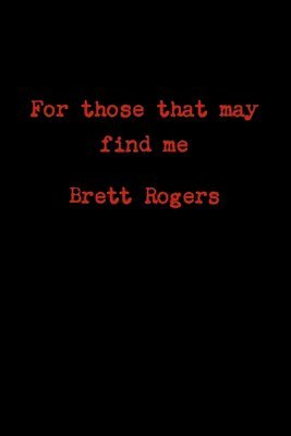 For those that may find me