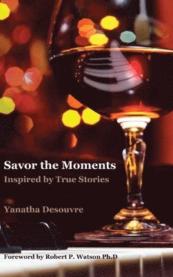 bokomslag Savor the Moments: Inspired by True Stories