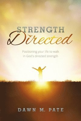 bokomslag Strength Directed: Positioning Your Life to Walk in God's Directed Strength