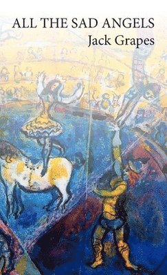 Jack Grapes - All the Sad Angels, Häftad