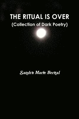 Sandra Marie Bernal, SANDRA MARIE BERNAL - Ritual is Over, Häftad