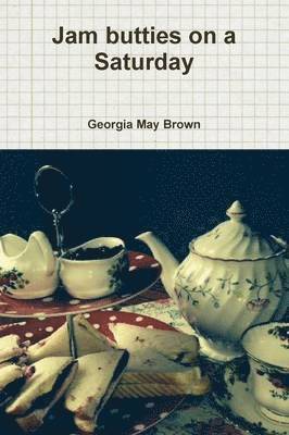 Georgia May Brown - Jam butties on a Saturday, Häftad