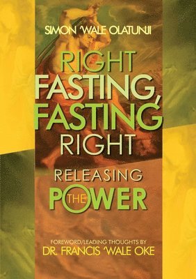 bokomslag Right Fasting, Fasting Right: Releasing the Power