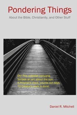 Pondering Things: About the Bible, Christianity, and Other Stuff.