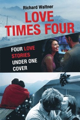 Richard Waltner - Love Times Four: Four Love Stories Under One Cover, Häftad