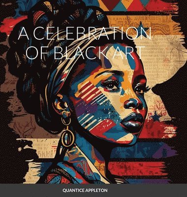 Quantice Appleton - Celebration of Black Art, Inbunden
