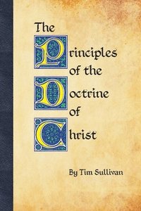bokomslag The Principles of the Doctrine of Christ