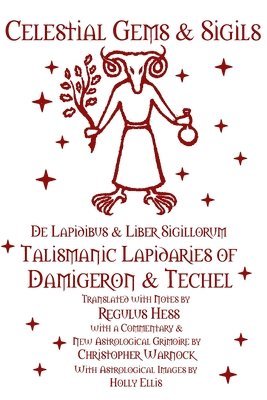 bokomslag Celestial Gems and Sigils - De Lapidibus and Liber Sigillorum - Talismanic Lapidaries of Damigeron and Techel