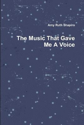 Amy Shapiro - Music That Gave Me A Voice, Häftad
