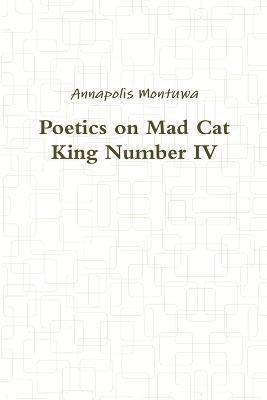 Poetics on Mad Cat King Number Iv