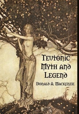Donald A. Mackenzie - Teutonic Myth and Legend, Inbunden