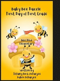 bokomslag Baby Bee Dazzle First Day of First Grade