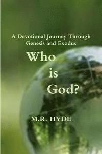 bokomslag Who is God? A Devotional Journey Through Genesis and Exodus