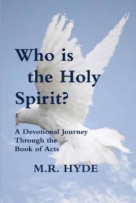 bokomslag Who is the Holy Spirit? A Devotional Journey Through the Book of Acts