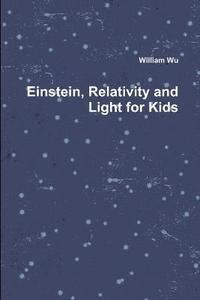 bokomslag Einstein, Relativity and Light for Kids
