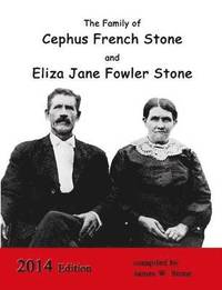 bokomslag The Family of Cephus Stone and Eliza Jane Fowler Stone